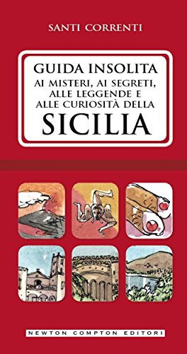 Sante Correnti ─ Guida insolita ai misteri, ai segreti, alle leggende e alle curiosità della Sicilia (2018)