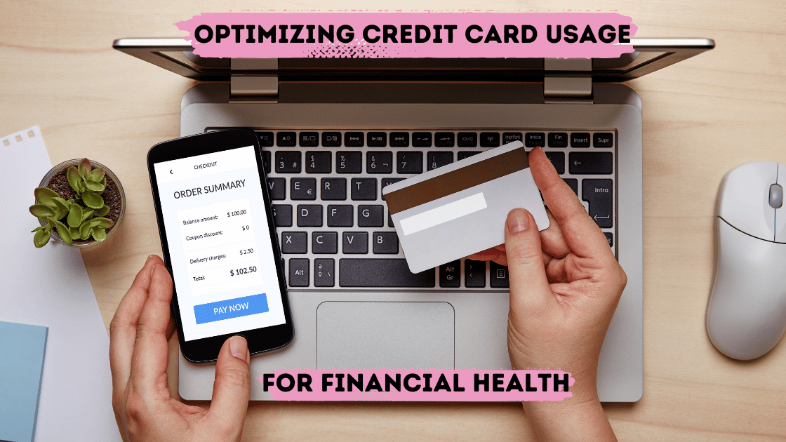 Optimizing Credit Card Usage for Financial Health
