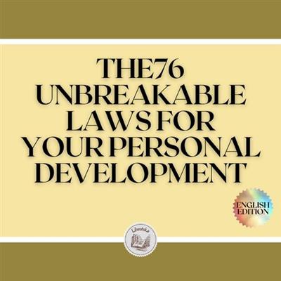 The 76 unbreakable laws for your personal development