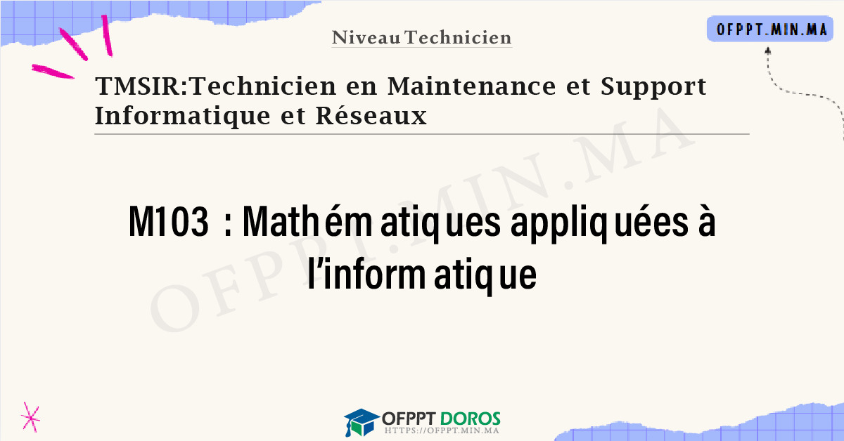 Sommaire détaillé du cours Mathématiques appliquées à l’informatique M103 OFPPT - Structure du module