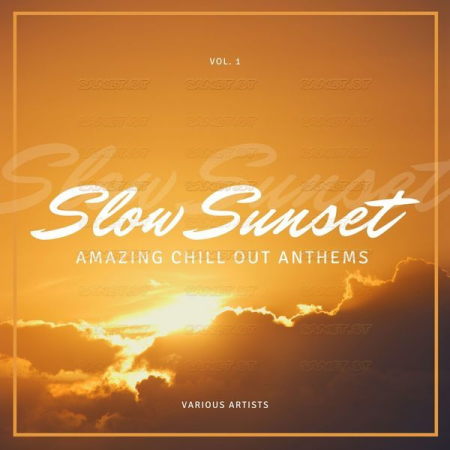 Various Artists - Slow Sunset Vol 1 (Amazing Chill out Anthems) (2021)