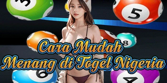 Cara Mudah Menang di Togel Nigeria