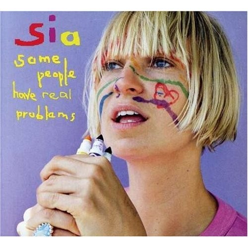 Sia - Some People Have Real Problems [EU Edition] (2008)