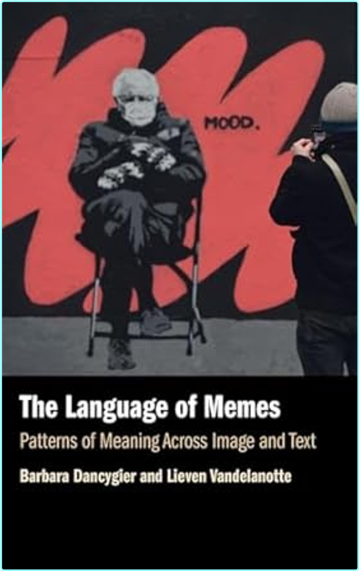 The Language Of Memes Patterns Of Meaning Across Image And Text (Barbara Dancygier and Lieven Vandelanotte)