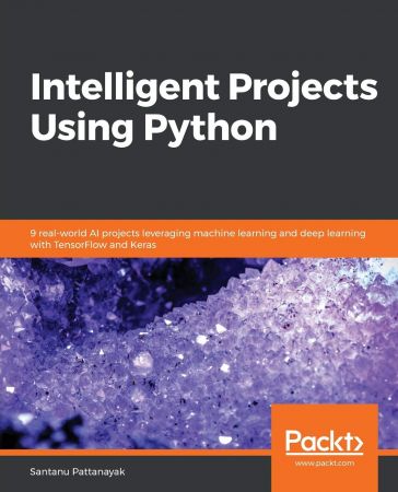 Intelligent Projects Using Python (Packt) (True PDF)