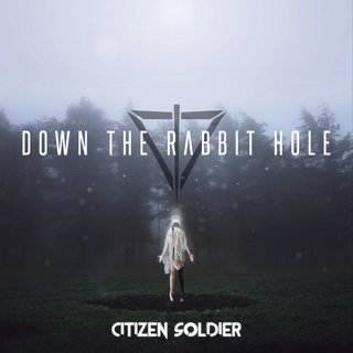 Citizen Soldier - Down the Rabbit Hole (2020).mp3 - 320 Kbps