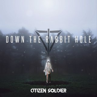 Citizen Soldier - Down the Rabbit Hole (2020).mp3 - 320 Kbps