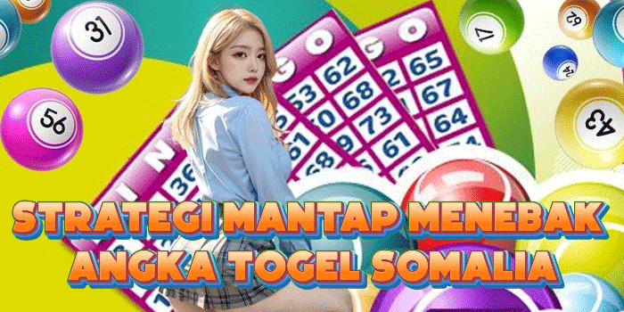 Strategi Mantap Menebak Angka Togel Somalia
