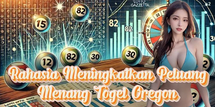 Rahasia Meningkatkan Peluang Menang Togel Oregon