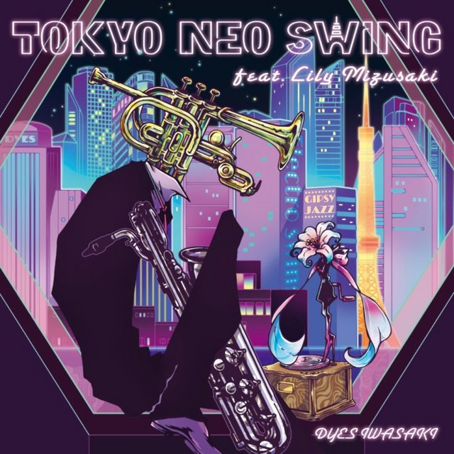Dyes Iwasaki Feat. Lily Mizusaki – Neo Tokyo Swing (2021) [Nu Jazz, Neo  Swing]; mp3, 320 kbps - jazznblues.club