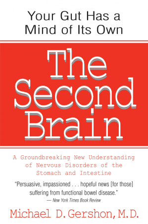 The Second Brain: A Groundbreaking New Understanding of Nervous Disorders of the Stomach and Inte...