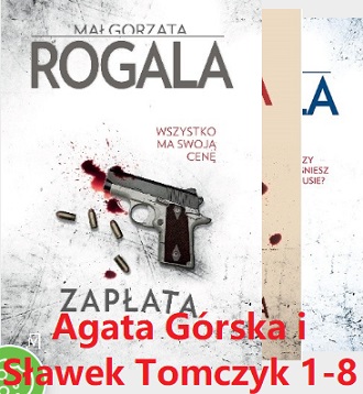 Małgorzata Rogala - cykl Agata Górska i Sławek Tomczyk tom 1-8 (2015-2021)