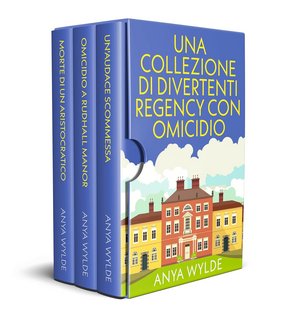 Anya Wylde - Una Collezione di Divertenti Regency con Omicidio (2023)