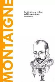 MONTAIGNE, LA CONCIENCIA CRITICA DEL RENACIMIENTO