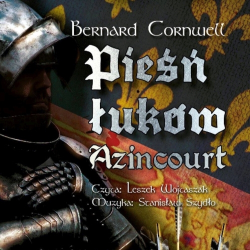 Bernard Cornwell - Pieśń łuków. Azincourt