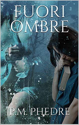 P.M. Phedre – Fuori Ombre (2021)