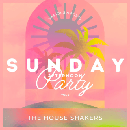 VA - Sunday Afternoon Party (The House Shakers) Vol.1 (2022)