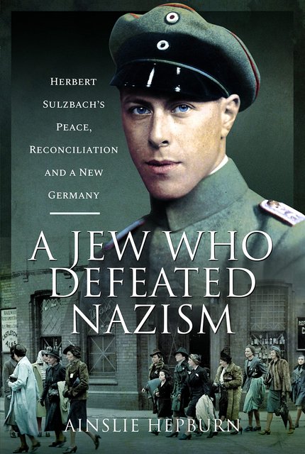 Book Review: A Jew Who Defeated Nazism by Ainslie Hepburn