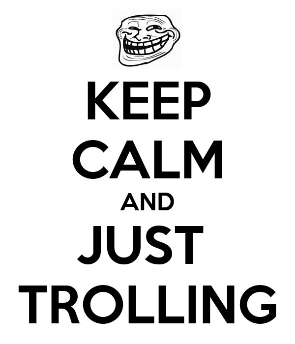 keep-calm-and-just-trolling-1