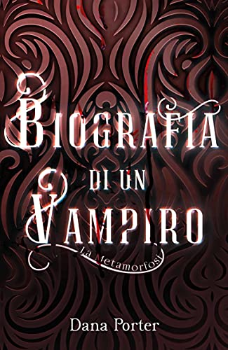 Dana Porter - Biografia di un Vampiro. La metamorfosi vol.2(2021)