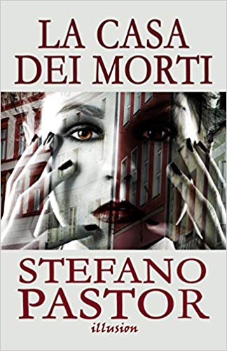 Stefano Pastor - La casa dei morti (2016)