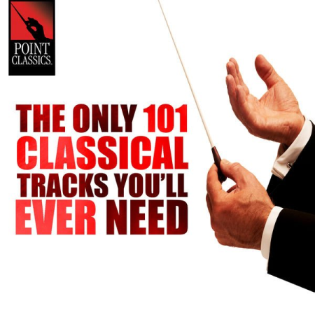 Various Artists - The Only 101 Classical Tracks You'll Ever Need (2015)