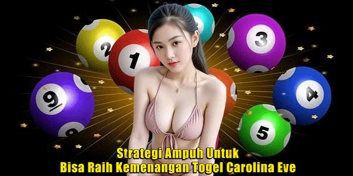 Strategi Ampuh Untuk Bisa Raih Kemenangan Togel Carolina Eve