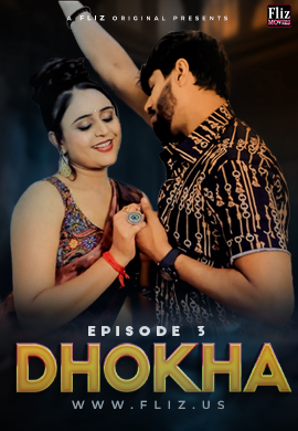18+ Dhokha (2023) UNRATED 720p HEVC Fliz HDRip S01E03 Hot Web Series x265 AAC
