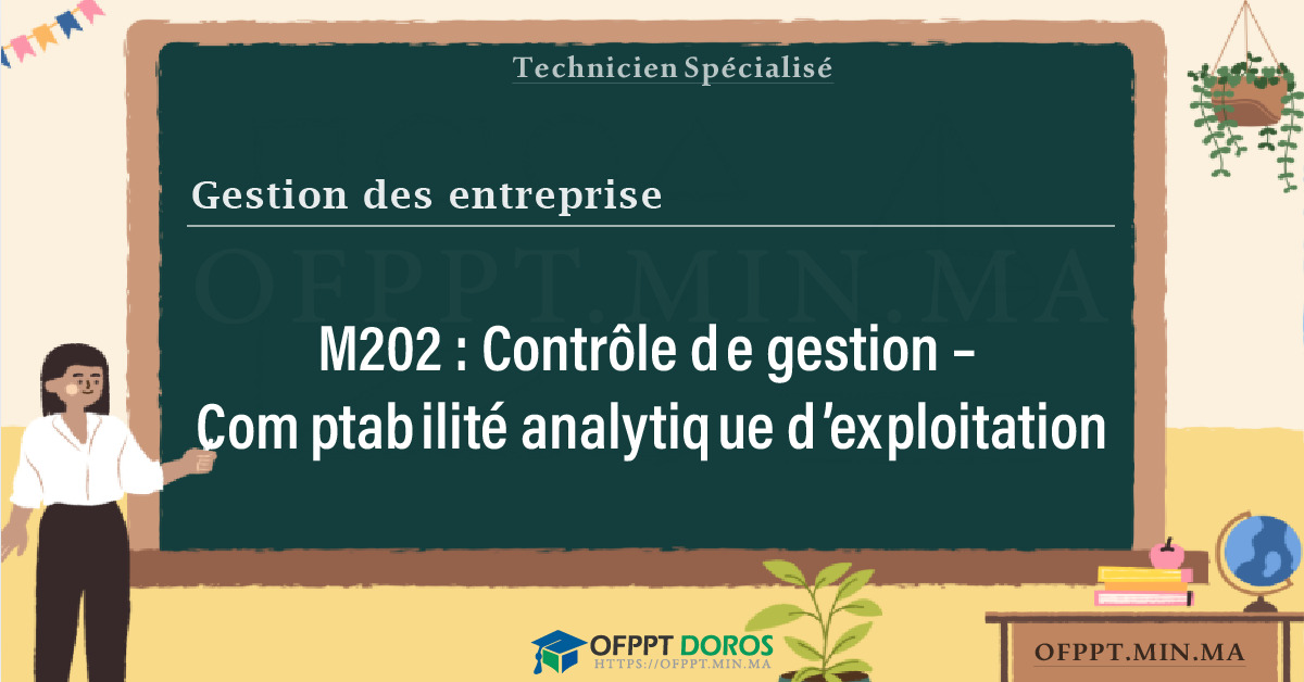 Sommaire détaillé du cours Contrôle de gestion – Comptabilité analytique d’exploitation M202 OFPPT - Structure du module