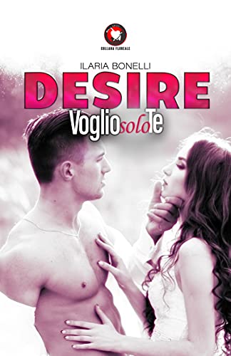 Ilaria Bonelli - Desire: Voglio solo te (2021)