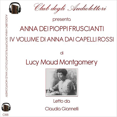 Lucy Maud Montgomery - Anna dei Pioppi Fruscianti꞉ Anna dai capelli rossi 4 (2024) (mp3 - 128 kbps)