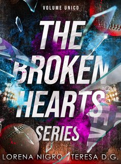 Lorena Nigro e Teresa D.G. - The Broken Hearts Serie volume unico (2024)