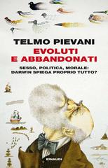Telmo Pievani – Evoluti e abbandonati (2014)