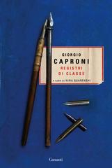 Giorgio Caproni – Registri di classe (2023)