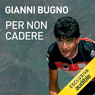 Gianni Bugno, Tiziano Marino - Per non cadere꞉ La mia vita in equilibrio (2022) (mp3 - 128 kbps)