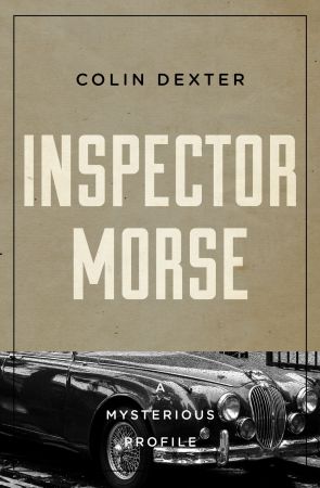 Inspector Morse: A Mysterious Profile (Mysterious Profiles)