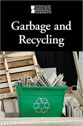 Garbage And Recycling (Introducing Issues With Opposing Viewpoints)
