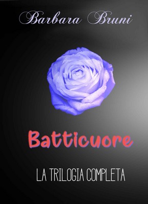 Barbara Bruni - Batticuore. La trilogia Completa (2018)