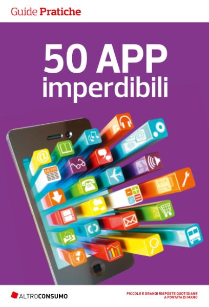 Altroconsumo Edizioni - 50 app imperdibili. Come ottenere il massimo dal tuo smartphone (2018)
