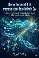 Noah Wills – Nozioni fondamentali di programmazione introduttiva in C++ (2025)