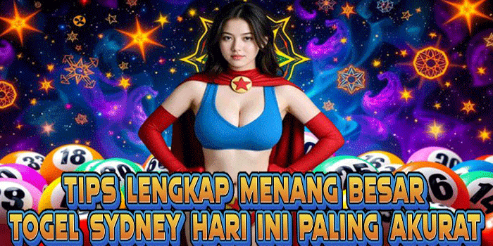 Tips Lengkap Menang Besar Togel Sydney Hari Ini Paling Akurat