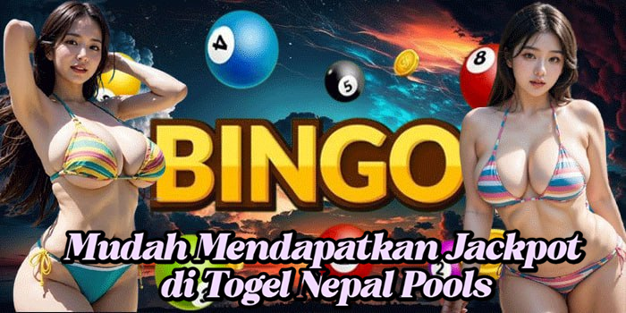 Mudah Mendapatkan Jackpot di Togel Nepal Pools