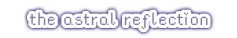 the astral reflection 