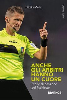 Giulio Mola - Anche gli arbitri hanno un cuore (2024)