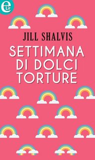 Jill Shalvis - Settimana di dolci torture (2018)