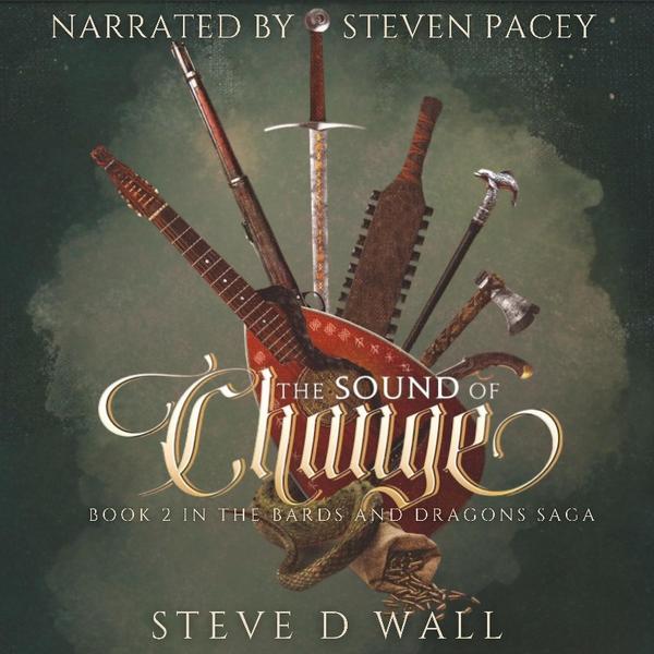 Steve D Wall The Sound Of Change The Bards And Dragons Saga #2 (Steve D Wall) Steve D Wall The Sound Of Change The Bards And Dragons Saga #2 (Steve D Wall)