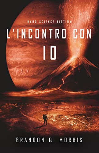 Brandon Q. Morris - L'incontro con Io. (Luna Glaciale Vol. 3) (2022)