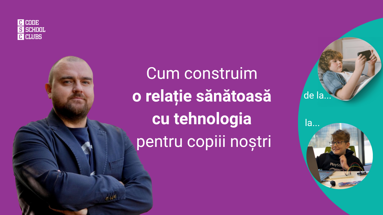 Cum construim o relație sănătoasă cu tehnologia pentru copii? 