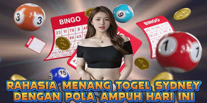 Rahasia Menang Togel Sydney Dengan Pola Ampuh Hari Ini