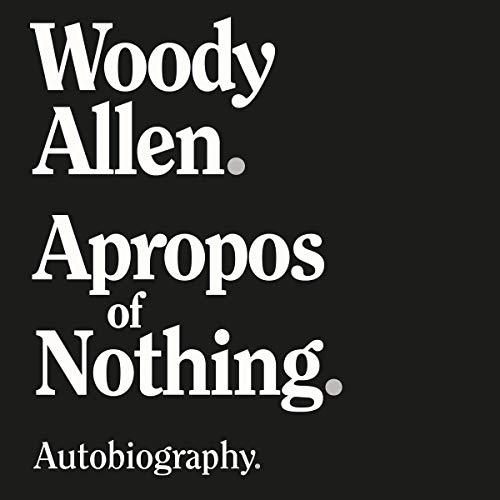 Apropos of Nothing - Woody Allen